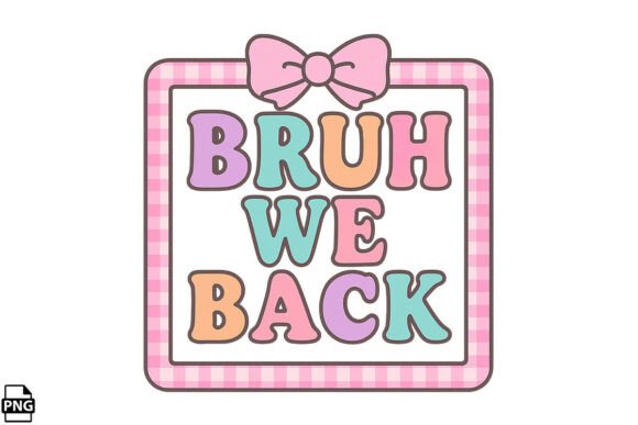Preppy Bruh We Back to School PNG: A Modern Twist on Classic Back-to-School Design